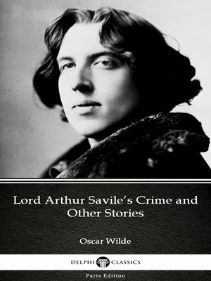 cover image of Lord Arthur Savile's Crime and Other Stories by Oscar Wilde (Illustrated)